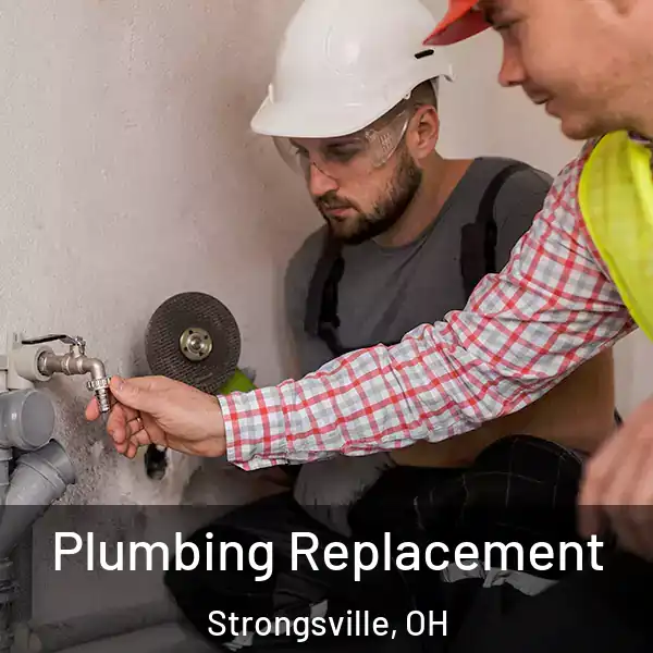  Plumbing Replacement Strongsville, OH